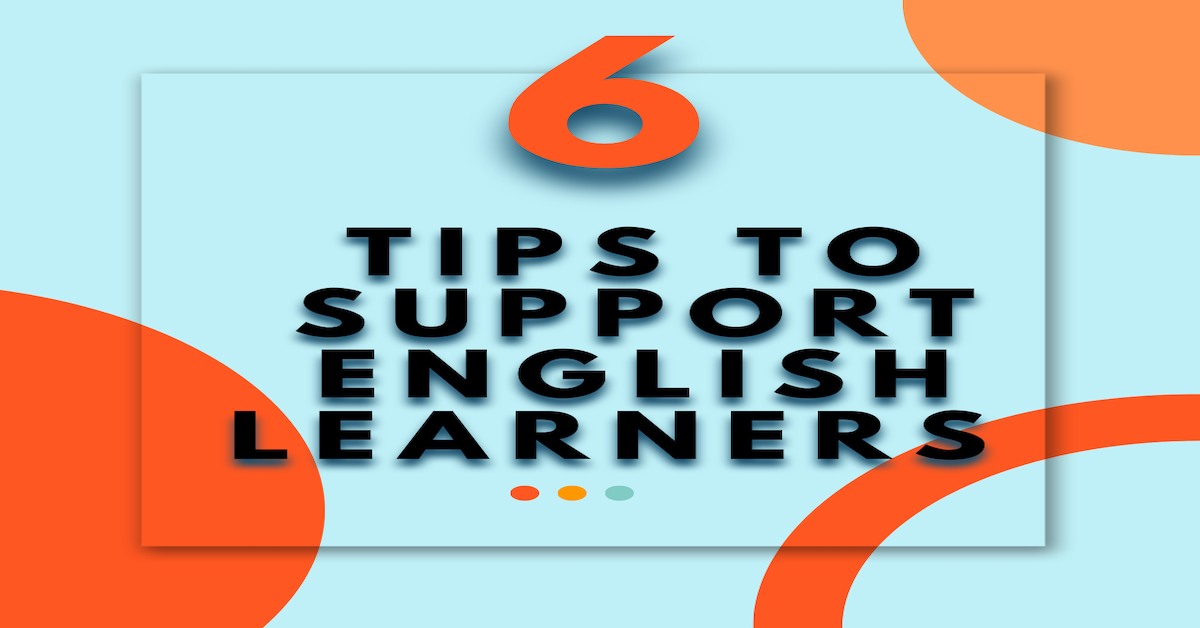 6 Tips to Support English Learners - Fun to Teach