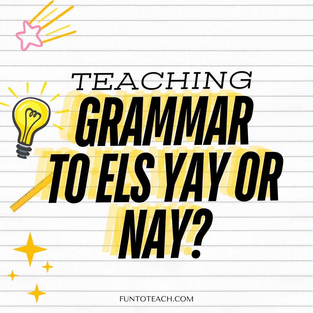 Teaching Grammar Yay or Nay? - Fun to Teach
