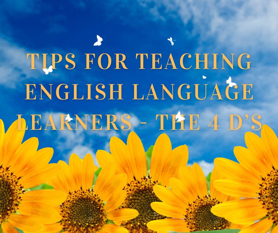 Tips for  Teaching English Language Learners - The 4 D’s